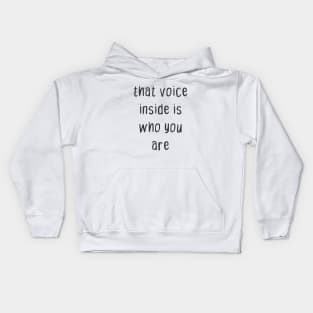 that voice inside is who you are Kids Hoodie